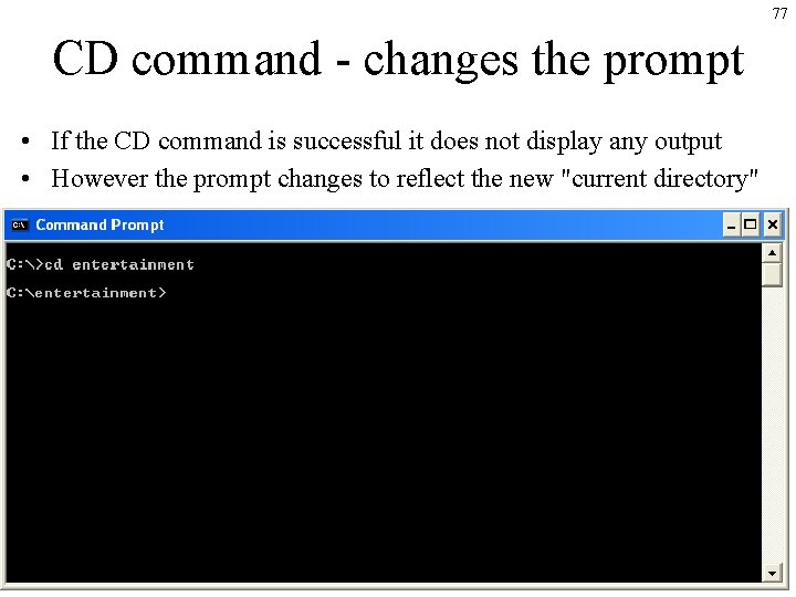 77 CD command - changes the prompt • If the CD command is successful 77 CD command - changes the prompt • If the CD command is successful