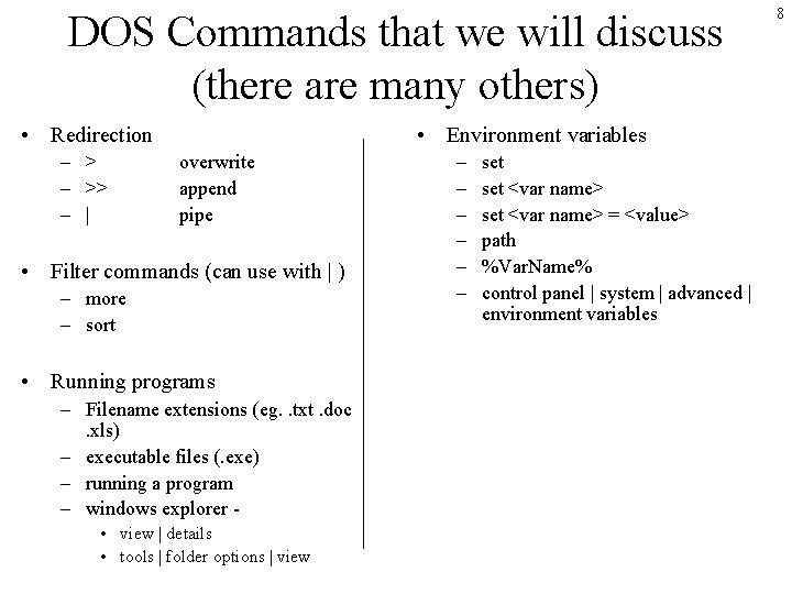 DOS Commands that we will discuss (there are many others) • Redirection – >> DOS Commands that we will discuss (there are many others) • Redirection – >>