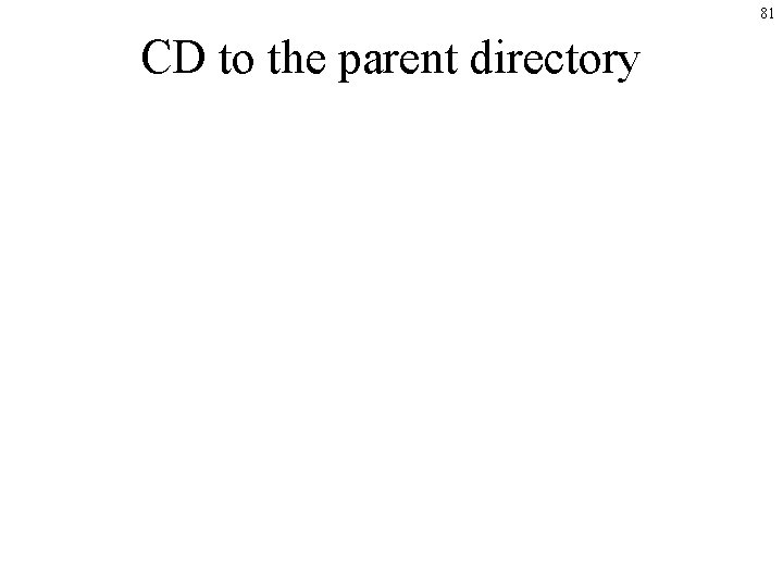 81 CD to the parent directory 81 CD to the parent directory
