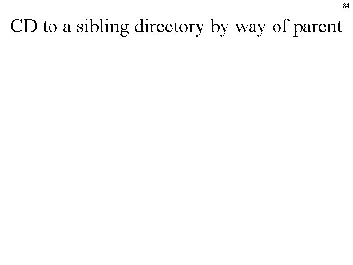 84 CD to a sibling directory by way of parent 84 CD to a sibling directory by way of parent