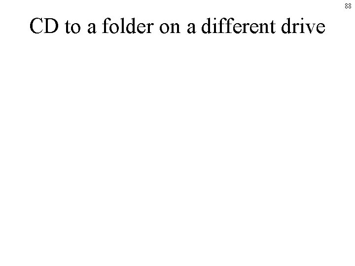 88 CD to a folder on a different drive 88 CD to a folder on a different drive