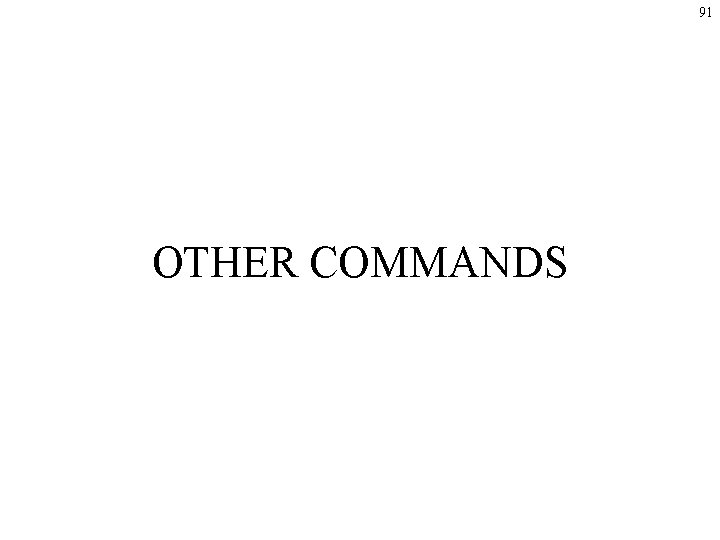 91 OTHER COMMANDS 91 OTHER COMMANDS
