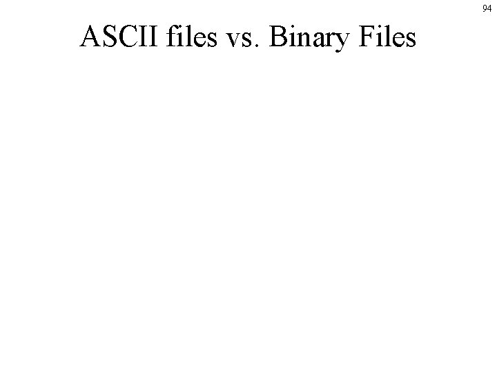 94 ASCII files vs. Binary Files 94 ASCII files vs. Binary Files