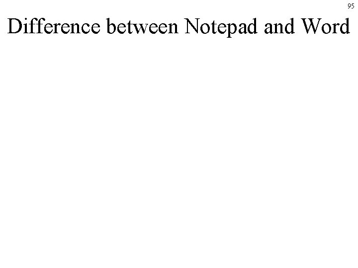 95 Difference between Notepad and Word 95 Difference between Notepad and Word
