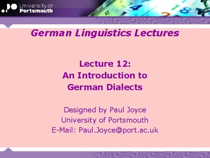 German Linguistics Lecture 12: An Introduction to German Dialects Designed by Paul Joyce University