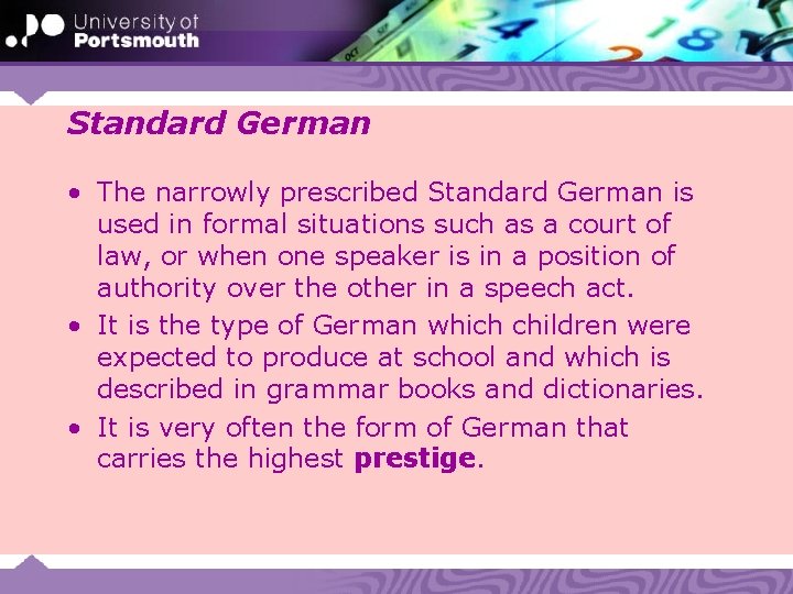 Standard German • The narrowly prescribed Standard German is used in formal situations such