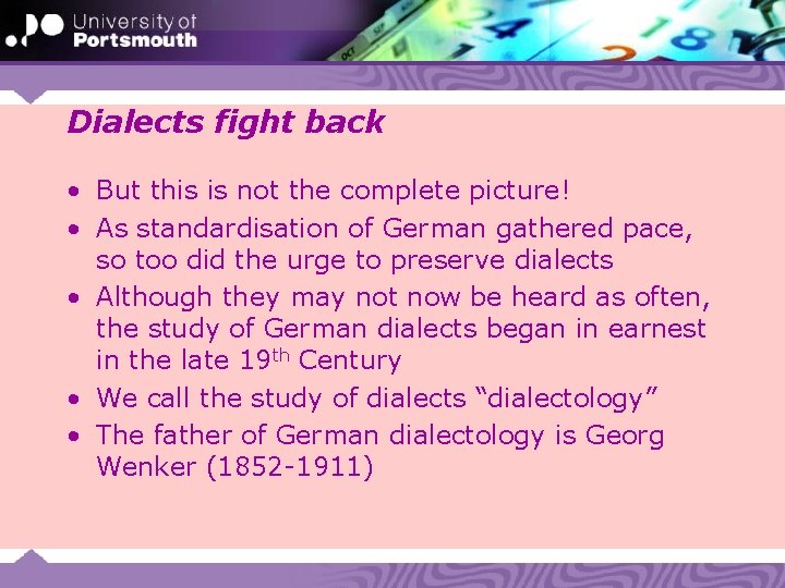 Dialects fight back • But this is not the complete picture! • As standardisation