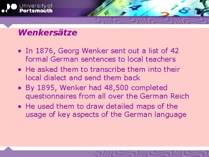 Wenkersätze • In 1876, Georg Wenker sent out a list of 42 formal German