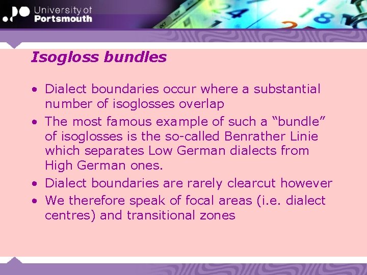 Isogloss bundles • Dialect boundaries occur where a substantial number of isoglosses overlap •