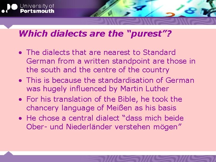 Which dialects are the “purest”? • The dialects that are nearest to Standard German