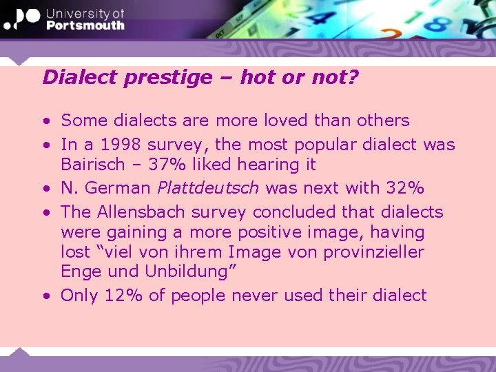 Dialect prestige – hot or not? • Some dialects are more loved than others