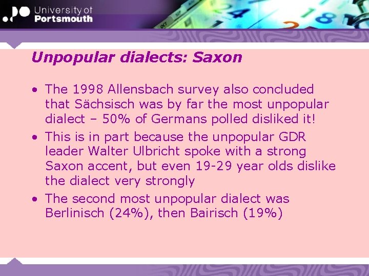 Unpopular dialects: Saxon • The 1998 Allensbach survey also concluded that Sächsisch was by