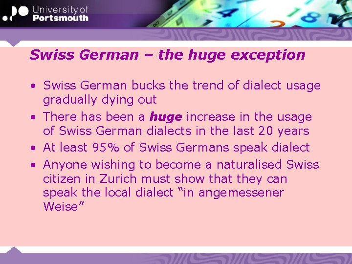 Swiss German – the huge exception • Swiss German bucks the trend of dialect