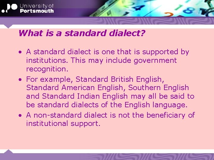 What is a standard dialect? • A standard dialect is one that is supported