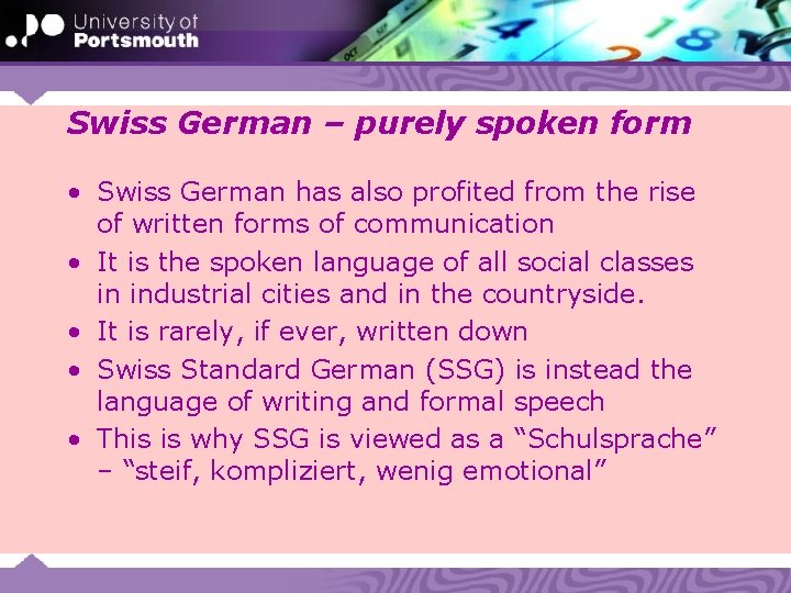 Swiss German – purely spoken form • Swiss German has also profited from the