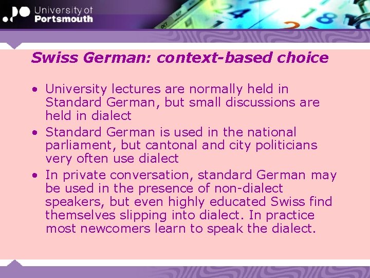 Swiss German: context-based choice • University lectures are normally held in Standard German, but