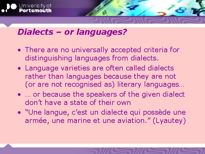 Dialects – or languages? • There are no universally accepted criteria for distinguishing languages
