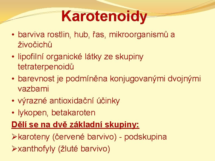 Karotenoidy • barviva rostlin, hub, řas, mikroorganismů a živočichů • lipofilní organické látky ze