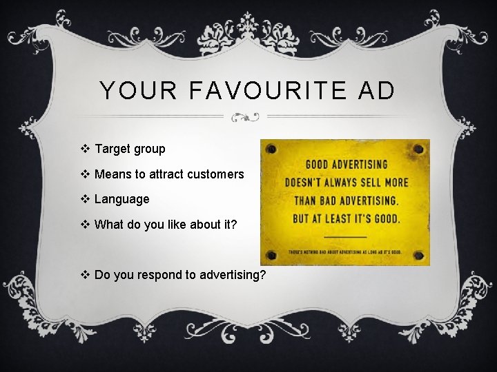 YOUR FAVOURITE AD v Target group v Means to attract customers v Language v