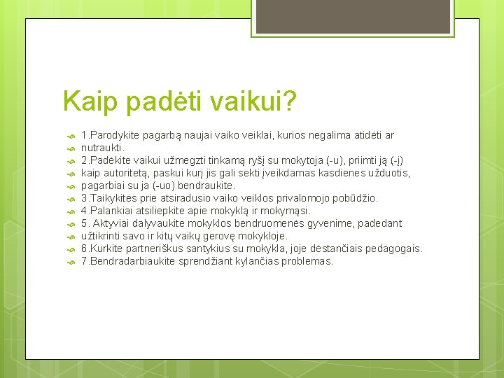 Kaip padėti vaikui? 1. Parodykite pagarbą naujai vaiko veiklai, kurios negalima atidėti ar nutraukti.