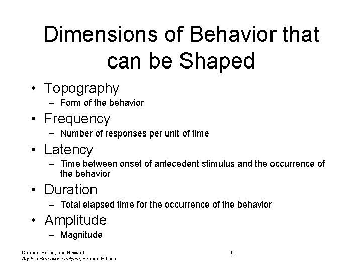 Dimensions of Behavior that can be Shaped • Topography – Form of the behavior