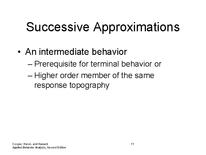 Successive Approximations • An intermediate behavior – Prerequisite for terminal behavior or – Higher