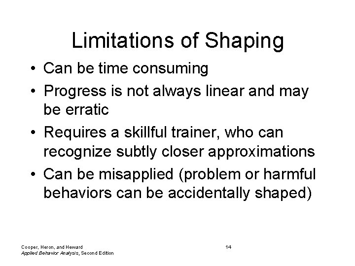 Limitations of Shaping • Can be time consuming • Progress is not always linear