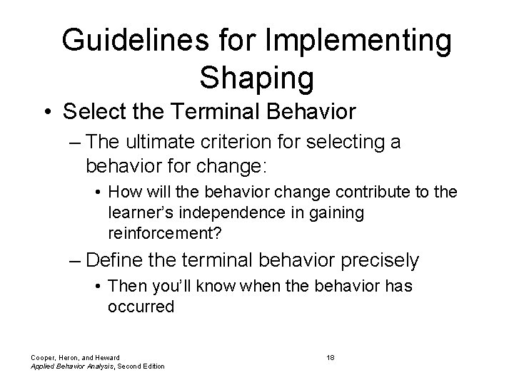 Guidelines for Implementing Shaping • Select the Terminal Behavior – The ultimate criterion for