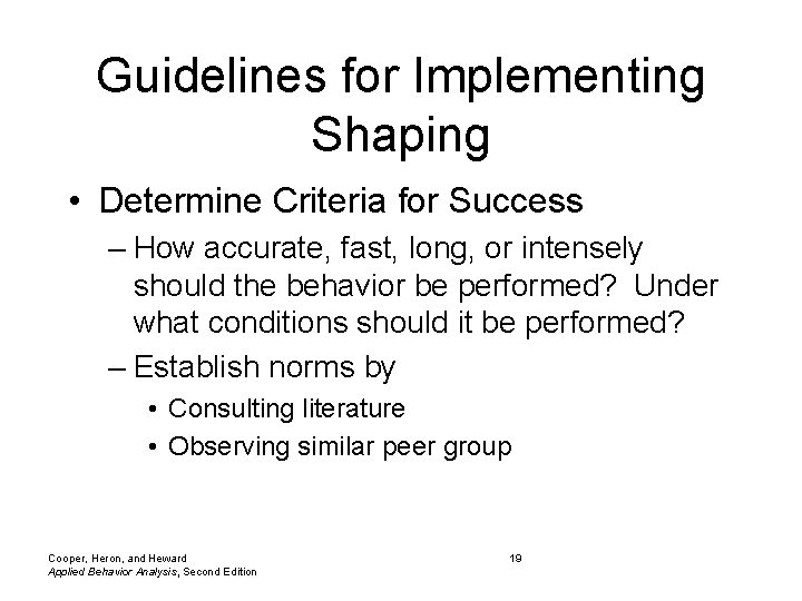 Guidelines for Implementing Shaping • Determine Criteria for Success – How accurate, fast, long,