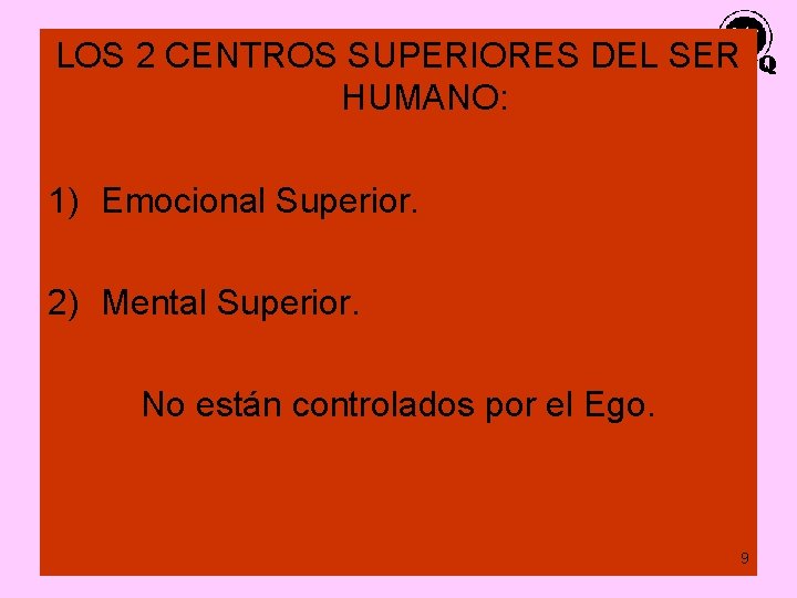 LOS 2 CENTROS SUPERIORES DEL SER HUMANO: 1) Emocional Superior. 2) Mental Superior. No