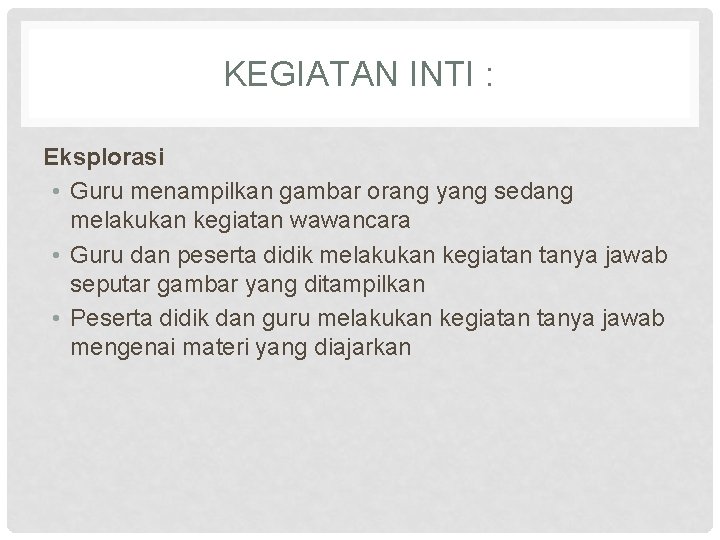 KEGIATAN INTI : Eksplorasi • Guru menampilkan gambar orang yang sedang melakukan kegiatan wawancara