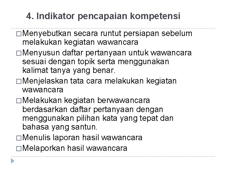 4. Indikator pencapaian kompetensi � Menyebutkan secara runtut persiapan sebelum melakukan kegiatan wawancara �