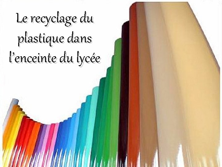 Le recyclage du plastique dans l’enceinte du lycée 