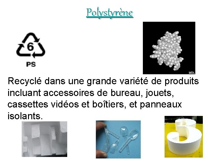 Polystyrène Recyclé dans une grande variété de produits incluant accessoires de bureau, jouets, cassettes