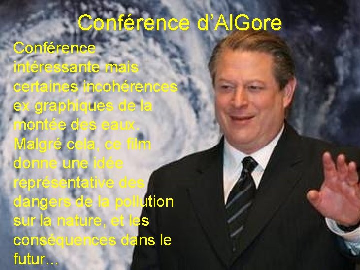 Conférence d’Al. Gore Conférence intéressante mais certaines incohérences ex graphiques de la montée des