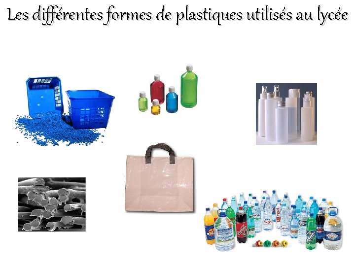 Les différentes formes de plastiques utilisés au lycée 