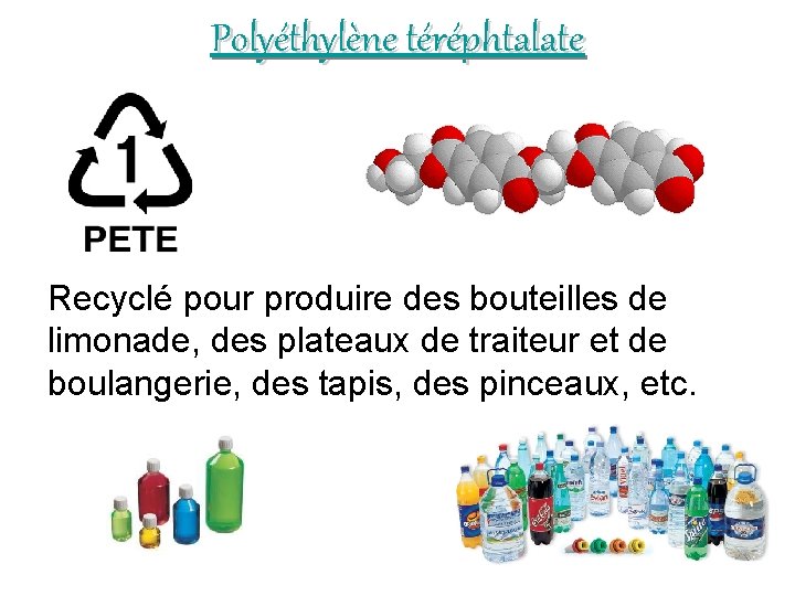Polyéthylène téréphtalate Recyclé pour produire des bouteilles de limonade, des plateaux de traiteur et
