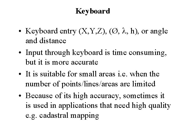 Keyboard • Keyboard entry (X, Y, Z), (Ø, , h), or angle and distance