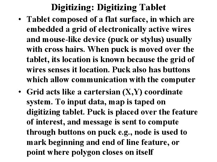 Digitizing: Digitizing Tablet • Tablet composed of a flat surface, in which are embedded