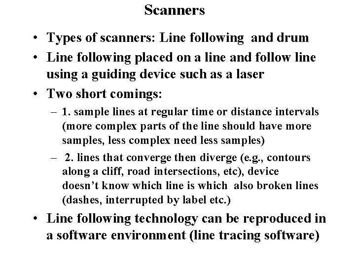 Scanners • Types of scanners: Line following and drum • Line following placed on