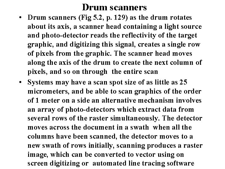 Drum scanners • Drum scanners (Fig 5. 2, p. 129) as the drum rotates