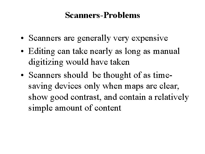 Scanners-Problems • Scanners are generally very expensive • Editing can take nearly as long