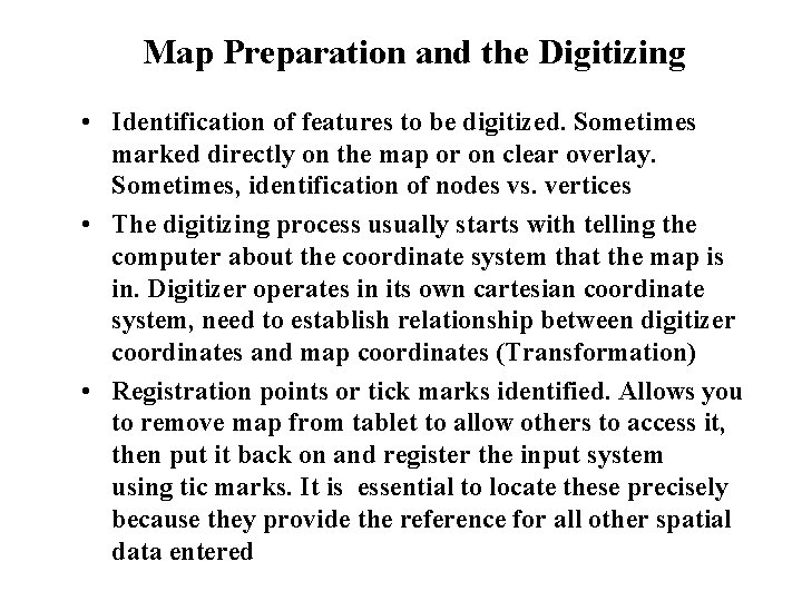 Map Preparation and the Digitizing • Identification of features to be digitized. Sometimes marked