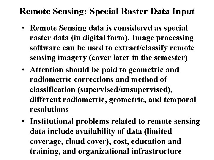 Remote Sensing: Special Raster Data Input • Remote Sensing data is considered as special