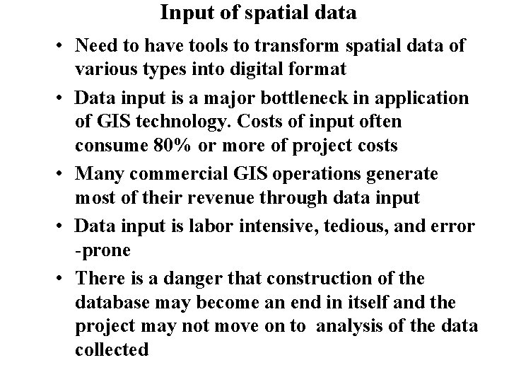Input of spatial data • Need to have tools to transform spatial data of