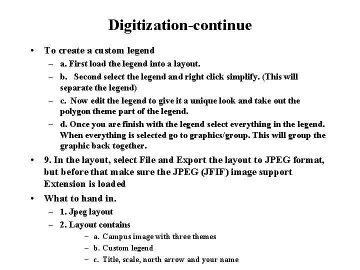 Digitization-continue • To create a custom legend – a. First load the legend into