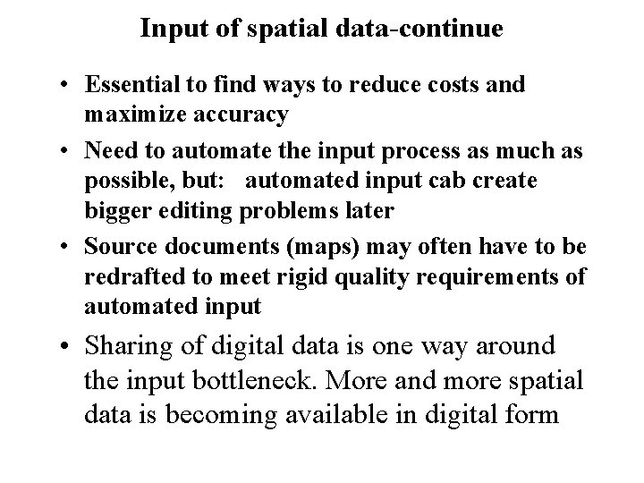 Input of spatial data-continue • Essential to find ways to reduce costs and maximize