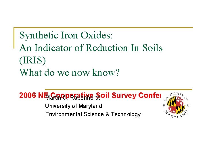 Synthetic Iron Oxides: An Indicator of Reduction In Soils (IRIS) What do we now