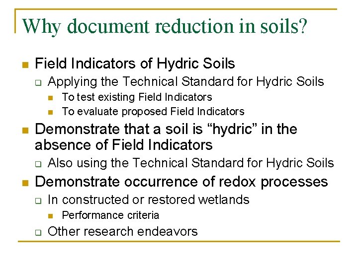 Why document reduction in soils? n Field Indicators of Hydric Soils q Applying the