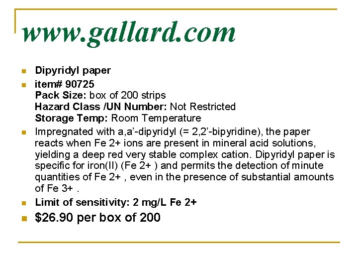 www. gallard. com n Dipyridyl paper item# 90725 Pack Size: box of 200 strips